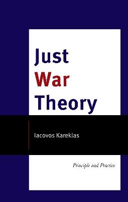 Just War Theory: Principle and Practice - Iakaovos Kareklas - cover
