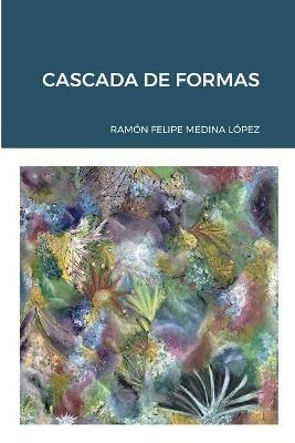 Cascada de Formas - Ramon Felipe Medina Lopez - cover
