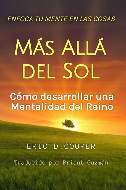 Enfoca Tu Mente en las Cosas Más Allá del Sol