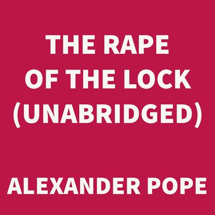 The Rape of the Lock (UNABRIDGED)