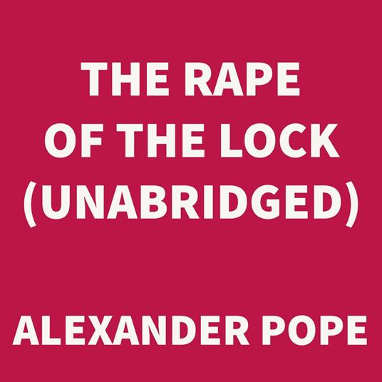 The Rape of the Lock (UNABRIDGED)