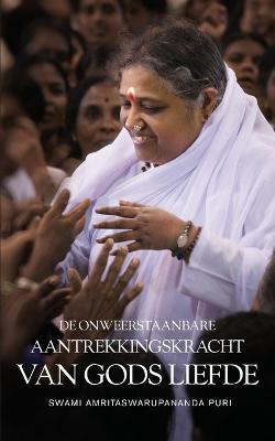 De onweerstaanbare aantrekking van Gods Liefde - Swami Amritaswarupananda Puri - cover