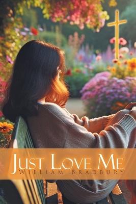 Just Love Me - William Bradbury - cover