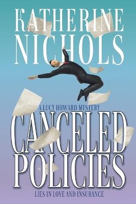 Canceled Policies: Lies in Love and Insurance - Katherine Nichols - cover