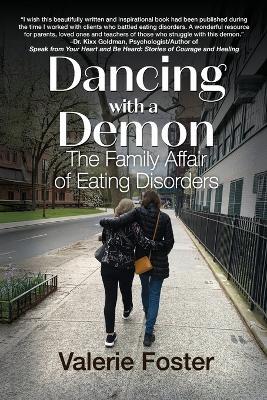Dancing with a Demon: The Family Affair of Eating Disorders - Valerie Foster - cover