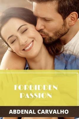 Forbidden Passion: Fiction Romance - Abdenal Carvalho - cover