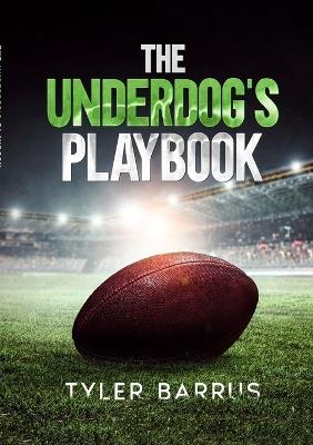 The Underdog's Playbook - Tyler Barrus - cover