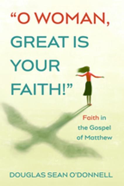 O Woman, Great is Your Faith!