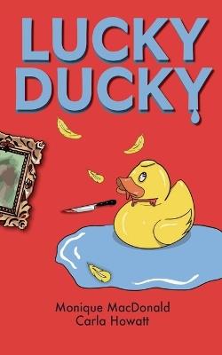 Lucky Ducky - Monique MacDonald,Carla Howatt - cover