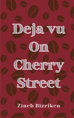 Deja vu On Cherry Street - Zineb Bizriken - cover