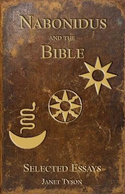 Nabonidus and the Bible: Selected Essays - Janet Tyson - cover