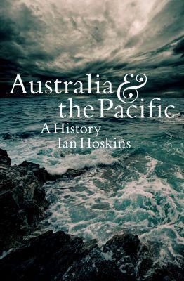 Australia & the Pacific: A history - Ian Hoskins - cover