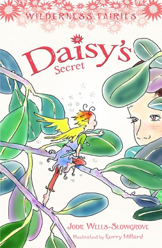 Daisy's Secret: Wilderness Fairies (Book 4) - Jodie Wells-Slowgrove,Kerry Millard - ebook