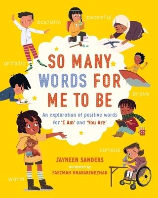 So Many Words for Me to Be: An exploration of positive words for 'I Am' and 'You Are' - Jayneen Sanders - cover