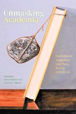 Unmasking Academia: Institutional Inequities Laid Bare During COVID-19 - cover