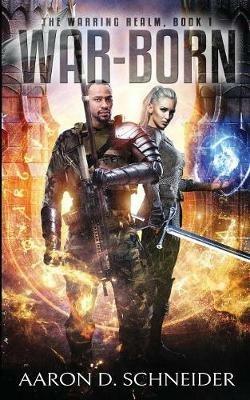 War-Born: The Warring Realm, Book 1 - Aaron D Schneider - cover
