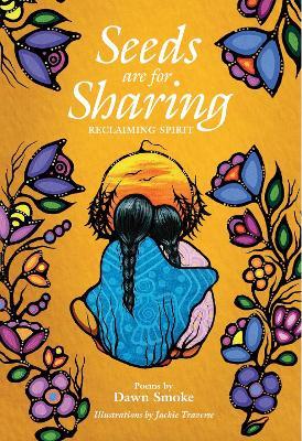 Seeds are for Sharing: Reclaiming Spirit - Dawn Smoke - cover