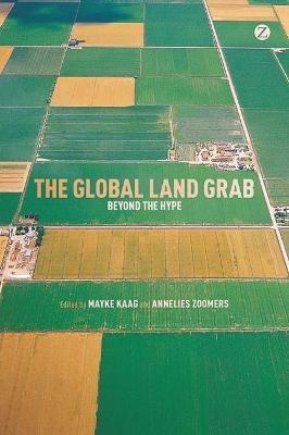 The Global Land Grab: Beyond the Hype - Annelies Zoomers,Mayke Kaag - cover