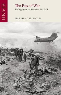 The Face of War: Writings from the Frontline,1937-1985 - Martha Gellhorn - cover