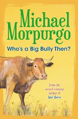 Who's a Big Bully Then? - Michael Morpurgo - cover