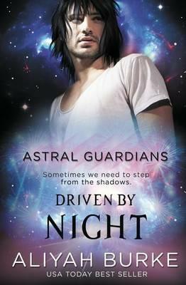 Astral Guardians: Driven by Night - Aliyah Burke - cover
