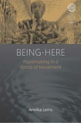 Being-Here: Placemaking in a World of Movement - Annika Lems - cover