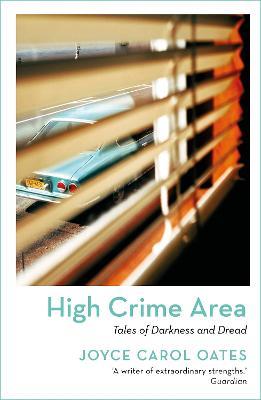 High Crime Area: Tales of Darkness and Dread - Joyce Carol Oates - cover