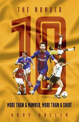 The Number Ten: More than a Number, More than a Shirt - Andy Bollen - cover