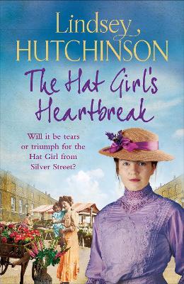 The Hat Girl's Heartbreak: A BRAND NEW heartbreaking, page-turning historical novel from Lindsey Hutchinson - Lindsey Hutchinson - cover
