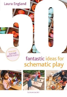 50 Fantastic Ideas for Schematic Play - Laura England - cover