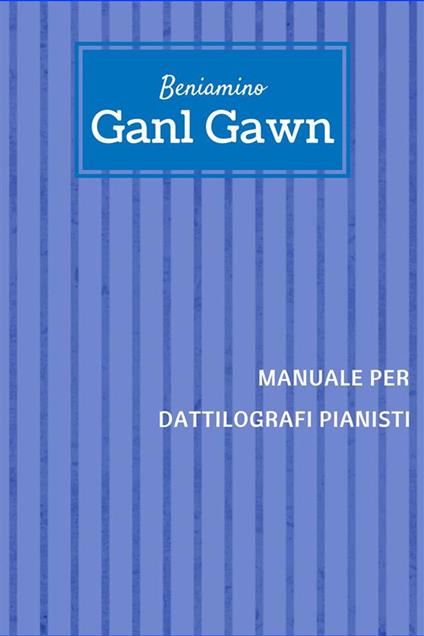 Manuale per dattilografi pianisti - Beniamino Ganl Gawn - ebook
