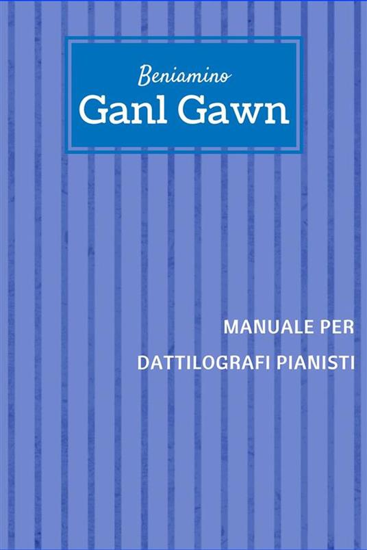 Manuale per dattilografi pianisti - Beniamino Ganl Gawn - ebook