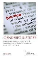 Gendered Justice?: How Women’s Attempts to Cope With, Survive, or Escape Domestic Abuse Can Drive Them into Crime - Jo Roberts - cover