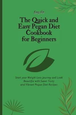 The Quick and Easy Pegan Diet Cookbook for Beginners: Start your Weight Loss Journey and Look Beautiful with Super Tasty and Vibrant Pegan Diet Recipes - Emy Fit - cover