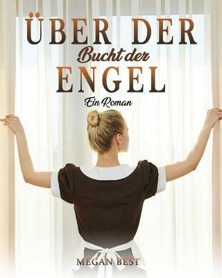 Über der Bucht der Engel: Ein Roman - Megan Best - cover
