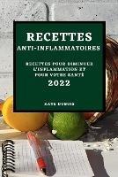 Recettes Anti-Inflammatoires 2022: Recettes Pour Diminuer l'Inflammation Et Pour Votre Sante - Kate DuBois - cover