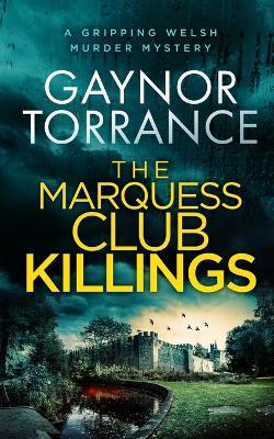 THE MARQUESS CLUB KILLINGS a gripping Welsh murder mystery - Gaynor Torrance - cover