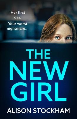 The New Girl: A BRAND NEW addictive, gripping psychological thriller from TOP TEN BESTSELLER Alison Stockham for 2024 - Alison Stockham - cover