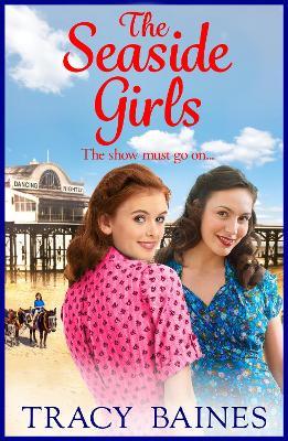 The Seaside Girls: The start of a wonderful historical saga series from Tracy Baines - Tracy Baines - cover
