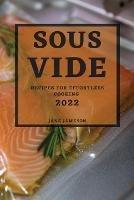 Sous Vide 2022: Recipes for Effortless Cooking - Jane Jameson - cover