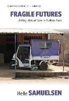 Fragile Futures: Ambiguities of Care in Burkina Faso - Helle Samuelsen - cover