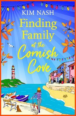 Finding Family at the Cornish Cove: The BRAND NEW completely heartwarming, romantic read from Kim Nash for 2023 - Kim Nash - cover