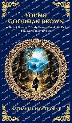 Young Goodman Brown: A Dark Allegory of Faith, Temptation & the Evil That Lurks in Every Soul (Deluxe Hardbound Edition) - Tim Zengerink - cover