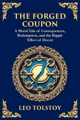 The Forged Coupon: A Tale of Crime, Consequence, and Redemption (Large Print Deluxe Edition For Easy Reading) - Leo Nikolayevich Tolstoy - cover