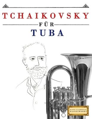 Tchaikovsky für Tuba: 10 Leichte Stücke für Tuba Anfänger Buch - E C Masterworks - cover