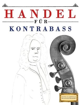 Handel für Kontrabass: 10 Leichte Stücke für Kontrabass Anfänger Buch - E C Masterworks - cover