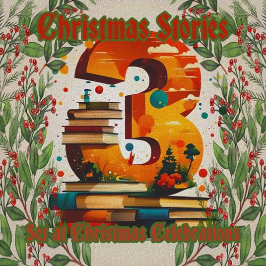 3 Christmas Stories - Set at Christmas Celebrations