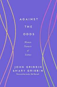 Libro in inglese Against the Odds: Women Pioneers of Science John Gribbin & Mary Gribbin
