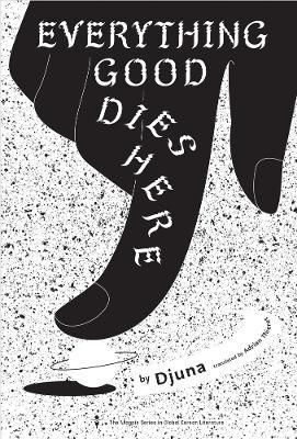 Everything Good Dies Here: Tales from the Linker Universe and Beyond - Adrian Thieret,Djuna - cover
