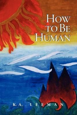 How to Be Human - K A Leeman - cover